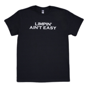 Limpin' Ain't Easy Tee